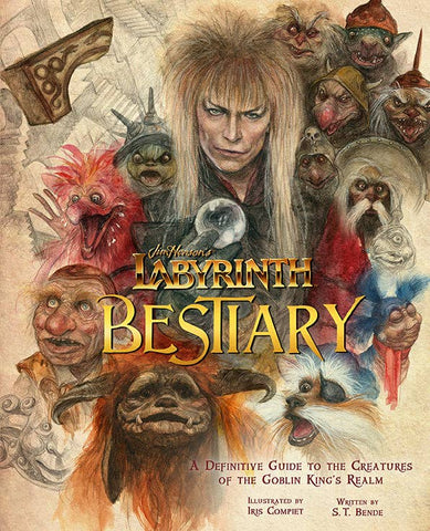 Labyrinth: Bestiary - A Definitive Guide to the Creatures of the Goblin King's Realm