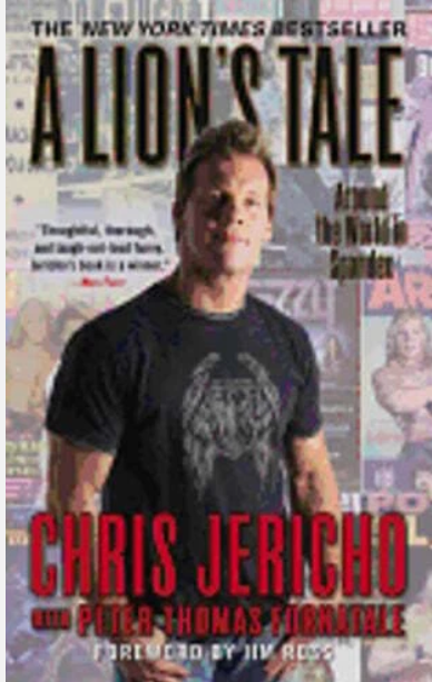 A Lion's Tale: Around the World in Spandex by Chris Jericho