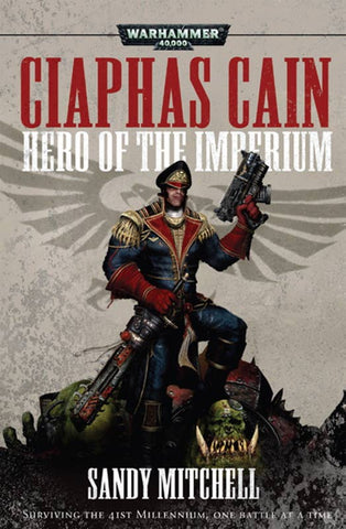 Ciaphas Cain: Hero of the Imperium by Sandy Mitchell