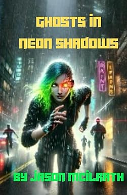 Ghosts in Neon Shadows by Jason McIlrath