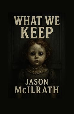 What We Keep by Jason McIlrath