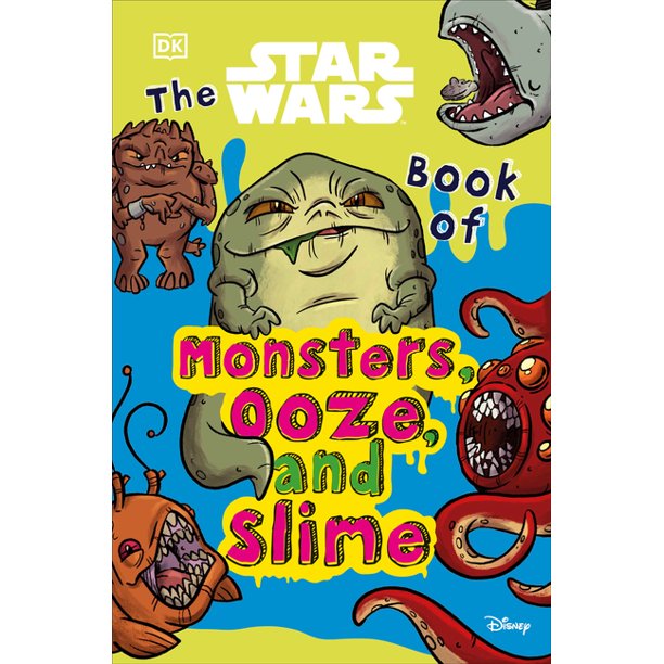 Star Wars Book of Monsters, Ooze and Slime : Be Disgusted by Weird and Wonderful Star Wars Facts!