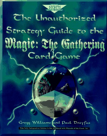 Magic the Gathering: the Unauthorized Strategy Guide