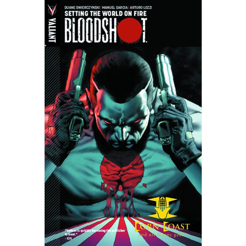 Bloodshot, Volume 1: Setting The World On Fire Paperback - Corn Coast Comics