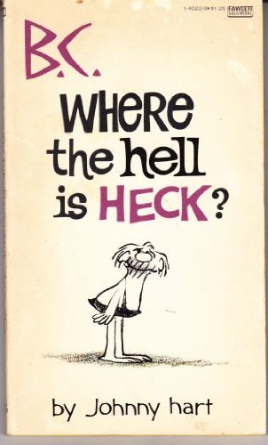 B C WHERE HELL HECK by Johnny Hart