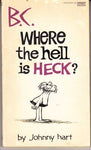 B C WHERE HELL HECK by Johnny Hart