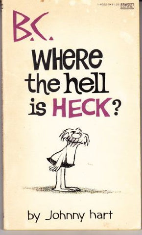 B C WHERE HELL HECK by Johnny Hart