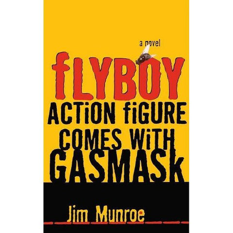 Flyboy Action Figure Comes with a Gas Mask - by Jim Munroe book