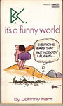 B. C. It's a funny world by Johnny Hart