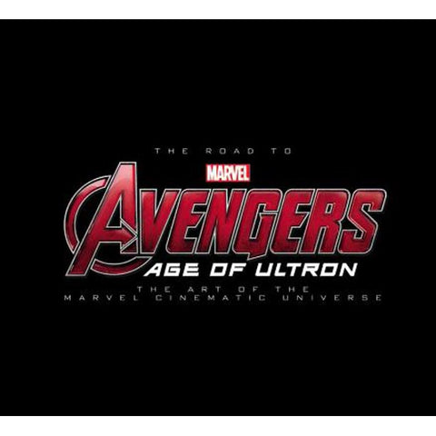 The Road to Marvel's Avengers: Age of Ultron: The Art of the Marvel Cinematic Universe