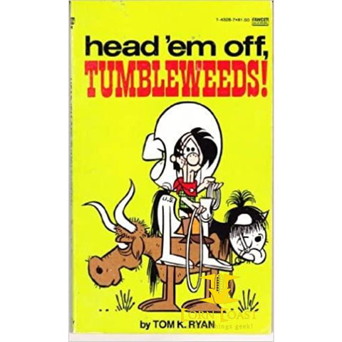 Head ’em off Tumbleweeds by Tom K. Ryan - 