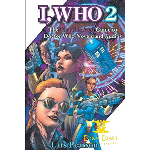 I Who 2: The Unauthorized Guide to Doctor Who Novels and 
