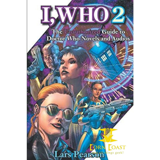 I Who 2: The Unauthorized Guide to Doctor Who Novels and 