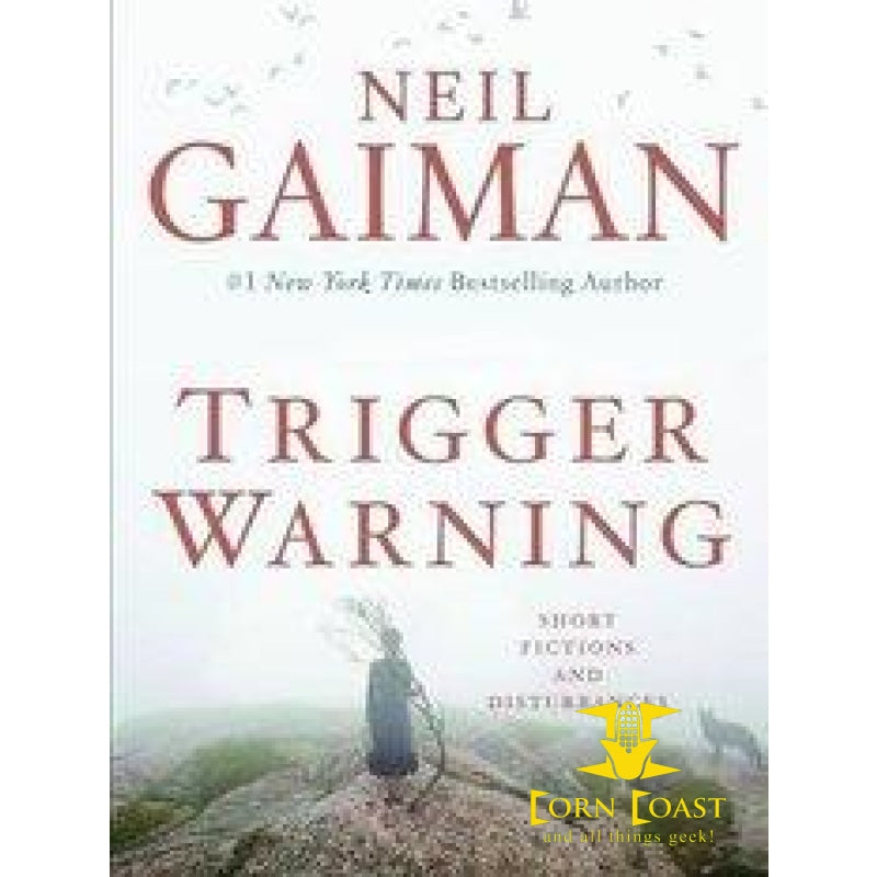 NEIL GAIMAN TRIGGER WARNING SHORT FICTIONS & DISTURBANCES HC