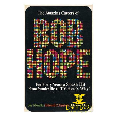 The Amazing Careers of Bob Hope by Joe Morella - 