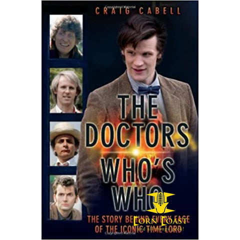 The Doctors: Who’s Who: The Story Behind Every Face of the 