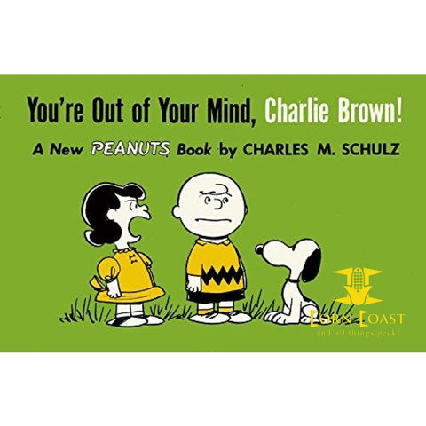 You’re Out of Your Mind Charlie Brown! by Charles M. Schulz 
